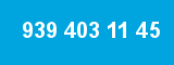 939 403 11 45 939 403 11 45